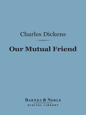 cover image of Our Mutual Friend (Barnes & Noble Digital Library)